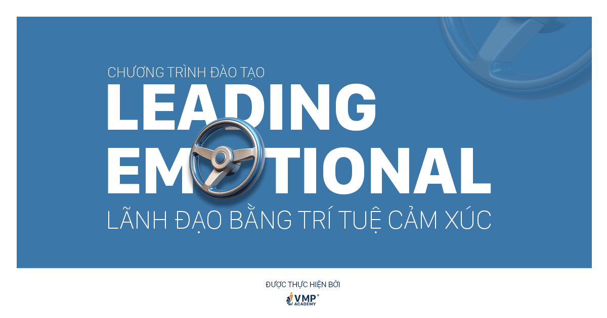 Khóa học quản trị cảm xúc Leading Emotional. Khóa học quản trị cảm xúc Leading Emotional.