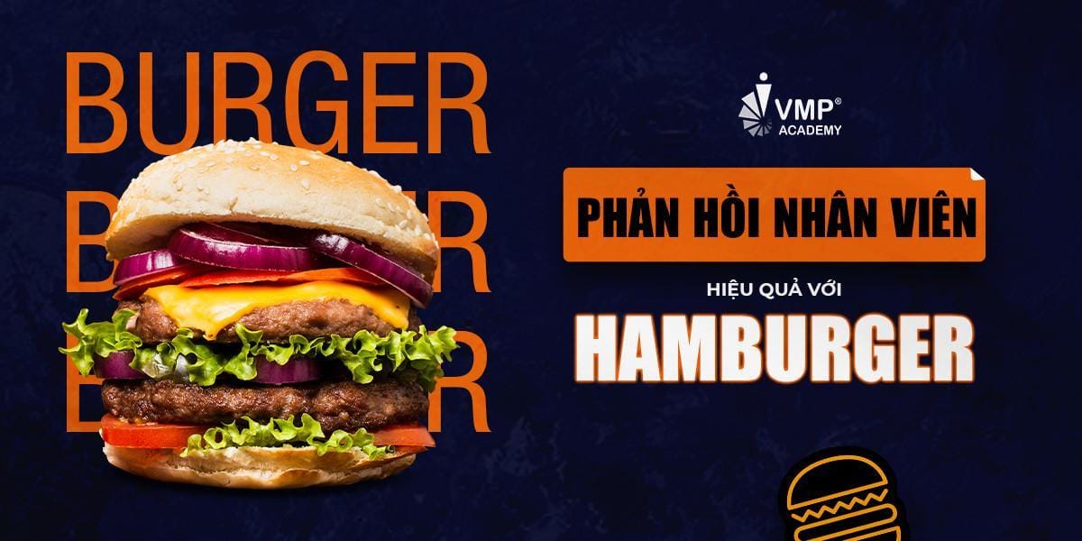 Hamburger là công thức giúp quản lý phản hồi nhân viên hiệu quả. Hamburger là công thức giúp quản lý phản hồi nhân viên hiệu quả.