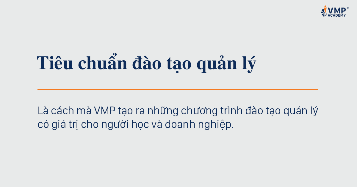 Tiêu chuẩn đào tạo quản lý của VMP Academy Tiêu chuẩn đào tạo quản lý của VMP Academy
