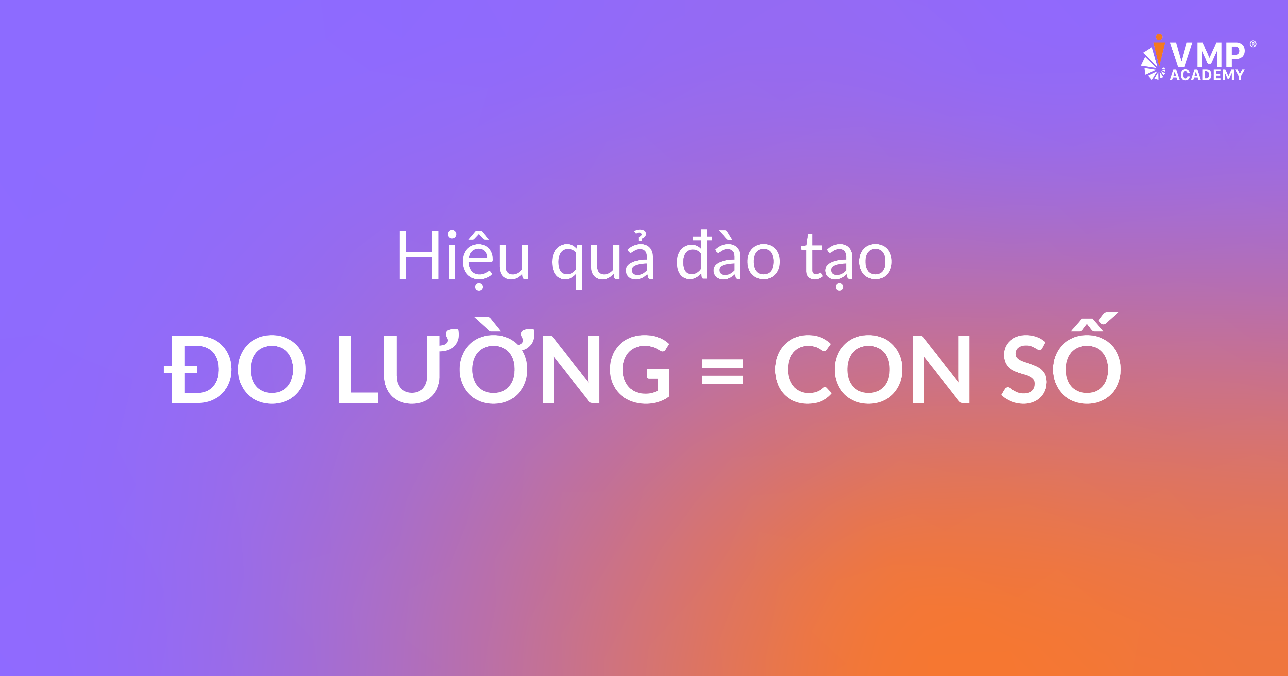 Đo lường hiệu quả đào tạo bằng con số. Đo lường hiệu quả đào tạo bằng con số.