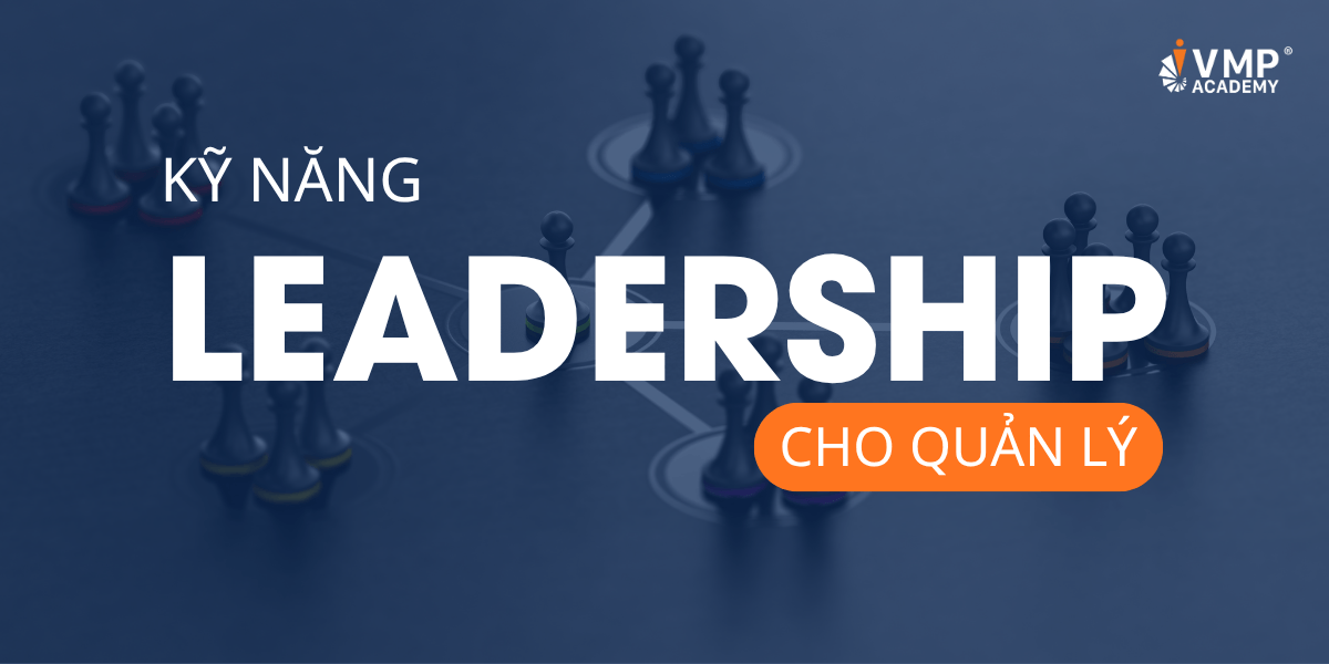 Kỹ năng leadership cho quản lý. Kỹ năng leadership cho quản lý.